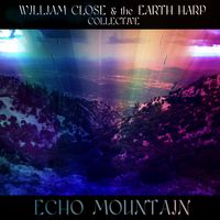Echo Mountain by William Close & The Earth Harp Collective feat. KENA