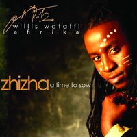 Zhizha - A Time To Sow by Willis wataffi