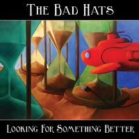 Looking for Something Better by The Bad Hats