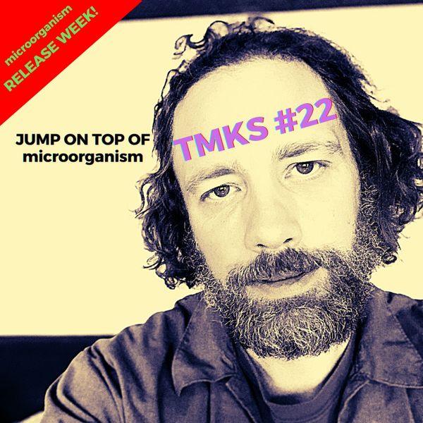 TMKS #22 – Jump On Top Of microorganism
