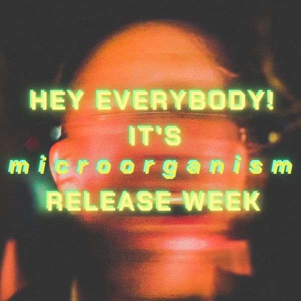It's microorganism Release Week!