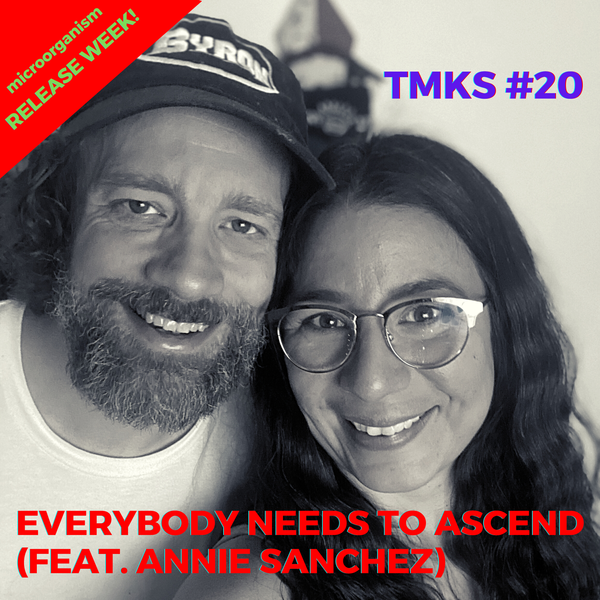 TMKS #20 – Everybody Needs to Ascend (feat. Annie Sanchez)