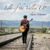 Lily of the Valley EP by Ryan Valentine