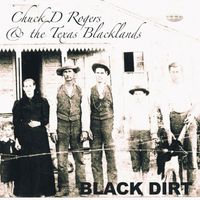 Black Dirt by Chuck D Rogers & the Texas Blacklands