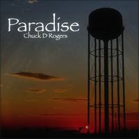 Paradise by Chuck D Rogers
