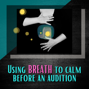 using breath to calm yourself before audition