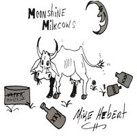 Moonshine Milkcows by Mike Hebert
