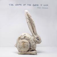 The Name Of The Game Is Luck