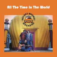 All The Time In The World by Secret Monkey Weekend
