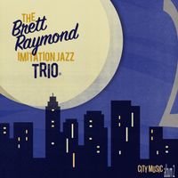 City Music album 2 by The Brett Raymond Imitation Jazz Trio™