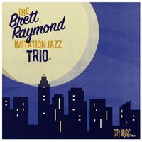 City Music album 1 by The Brett Raymond Imitation Jazz Trio™