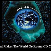 What Makes The World go Round by BLUE SAGE/Steve Davis