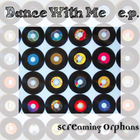 Dance With Me e.p. by Screaming Orphans