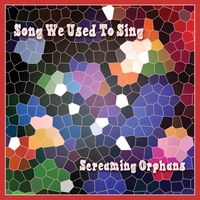 Song We Used To Sing by Screaming Orphans