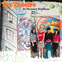 Toy Theatre by Screaming Orphans