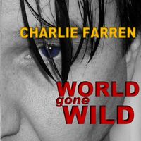 World Gone Wild by CHARLIE FARREN