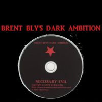 Brent Bly's Dark Ambition NECESSARY EVIL