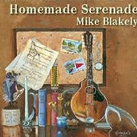 Homemade Serenade by Mike Blakely