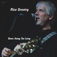 Been Away Too Long by Rice Drewry Music