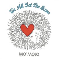 We All Got The Same by Mo' Mojo
