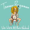We Were All Born Naked: Limited Edition