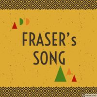 FRASER's SONG by Steve Amosa/Kirrah Amosa