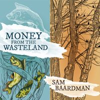 Money From The Wasteland by Sam Baardman