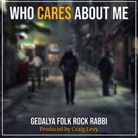 Who Cares About Me  by Gedalya Folk Rock Rabbi