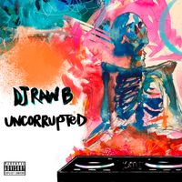 Uncorrupted by DJ Raw B