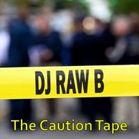 The Caution Tape by DJ Raw B