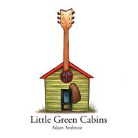 Little Green Cabins by Adam Ambrose