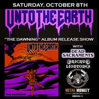 Unto the Earth ALBUM RELEASE SHOW @ Metal Monkey with Dead Sacraments & Ricky Liontones