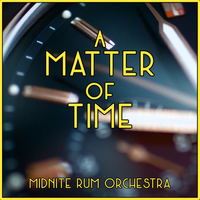 Matter Of Time by The Midnite Rum Orchestra