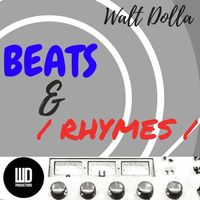 Beats and Rhymes by Walt Dolla