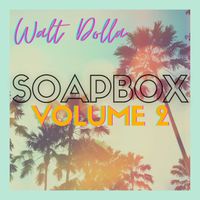 Soap Box Vol. 2 by Walt Dolla