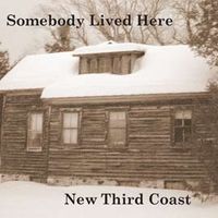 Somebody Lived Here by New Third Coast