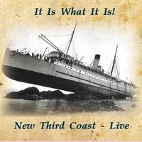 It Is What It Is!  Live! by New Third Coast