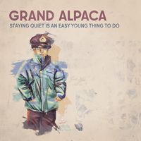 Staying Quiet Is An Easy Young Thing To Do by Grand Alpaca