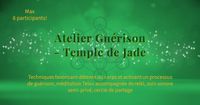 Atelier Guérison / Temple de Jade (max 6 personnes)