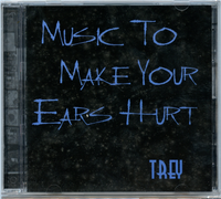 Music To Make Your Ears Hurt - Trey: Music To Make Your Ears Hurt - Trey CD