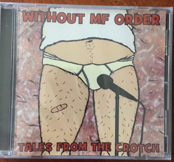 Tales From the Crotch: Without M.F. Order