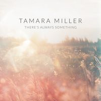 There's Always Something by Tamara Miller