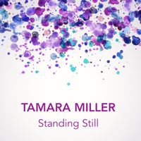 Standing Still by Tamara Miller