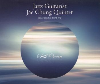 Jae Chung Quintet - Still Ocean
