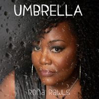 Umbrella Newest Single  by Rona Rawls