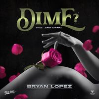 Dime? by Bryan Lopez