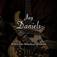 DEMO - When The Whiskey's Poured by Jay Daniels Band