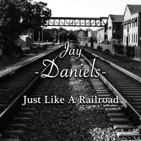 DEMO - Just Like A Railroad by Jay Daniels 