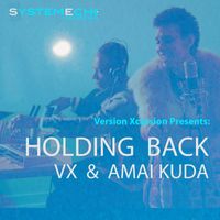Version Xcursion Presents: Holding Back  VX & Amai Kuda by SystemEcho Recordings 