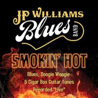 Smokin Hot by JP Williams Blues Band